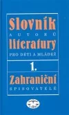 Slovník autorů literatury pro děti a mládež I. - zahraniční spisovatelé