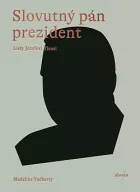 Slovutný pán prezident: Listy Jozefovi Tisovi