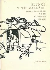 Slunce v třezalkách: Josef Strnadel a řeč rodného kraje