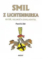 Smil z Lichtenburka-rytíř, velmož a zakladatel