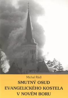 Smutný osud evangelického kostela v Novém Boru