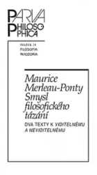 Smysl filosofického tázání:  Dva texty k Viditelnému a neviditelnému