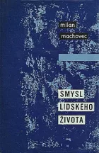 Smysl lidského života: Studie k filosofii člověka
