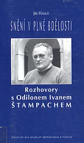 Snění v plné bdělosti. Rozhovory s Odilonem Ivanem Štampachem