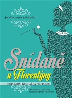 Snídaně u Florentýny: Dopolední kuchařka pro dceru