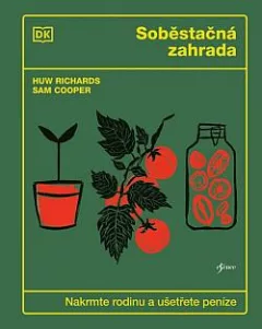 Soběstačná zahrada: Nakrmte rodinu a ušetřete peníze