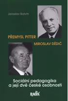 Sociální pedagogika a její dvě české osobnosti : Miroslav Dědič a Přemysl Pitter