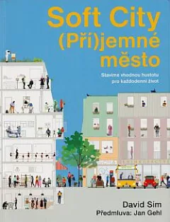 Soft City: (Pří)jemné město pro každodenní život
