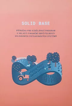 Solid Base - příručka pro vzdělávací program v oblasti finanční udržitelnosti solidárních potravinových systémů