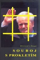 Souboj s prokletím - Miloševič v Haagu