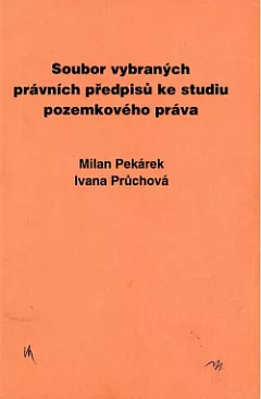 Soubor vybraných právních předpisů ke studiu pozemkového práva