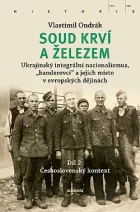 Soud krví a železem: Ukrajinský integrální nacionalismus, „banderovci“ a jejich místo v evropských dějinách. Díl 2., Československý kontext