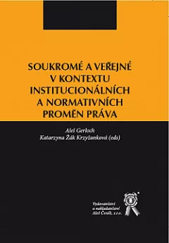 Soukromé a veřejné v kontextu institucionálních a normativních proměn práva