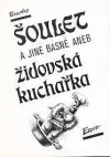 Šoulet a jiné básně, aneb, Židovská kuchařka
