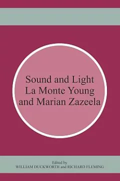Sound and Light: La Monte Young and Marian Zazeela