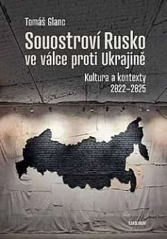 Souostroví Rusko ve válce proti Ukrajině: Kultura a kontexty 2022–2025