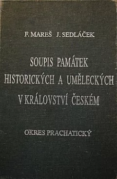 Soupis památek historických a uměleckých v Království českém od pravěku do polovice XIX. století. XXXVIII, Politický okres prachat