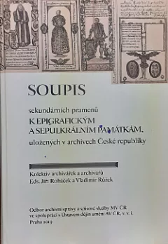 Soupis sekundárních pramenů k epigrafickým a sepulkrálním památkám, uložených v archivech České republiky