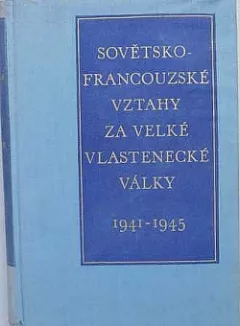 Sovětsko-francouzské vztahy za Velké vlastenecké války v letech 1941-1945
