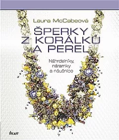 Šperky z korálků a perel: Náhrdelníky, náramky a náušnice