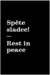 Spěte sladce! / Rest in peace