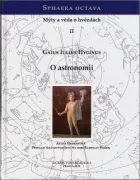 Sphaera octava. Mýty a věda o hvězdách II. Gaius Iulius Hyginus: O astronomii