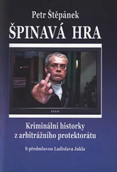 Špinavá hra - Kriminální historky z arbitrážního protektorátu
