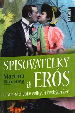 Spisovatelky a Erós: Utajené životy velkých českých žen