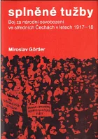 Splněné tužby boj za národní osvobození ve středních Čechách v letech 1917-1918