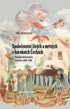 Společenství živých a mrtvých v barokních Čechách: Katalog náboženských bratrstev 1620–1783