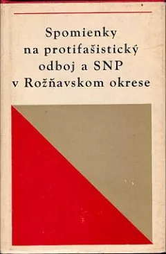 Spomienky na protifašistický odboj a Slovenské národné povstanie v Rožňavskom okrese