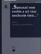 ,,Spoznal som svetlo a už viac nechcem tmu..." - Pocta Jozefovi Jablonickému