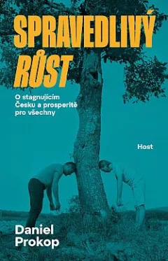 Spravedlivý růst: O stagnujícím Česku a prosperitě pro všechny