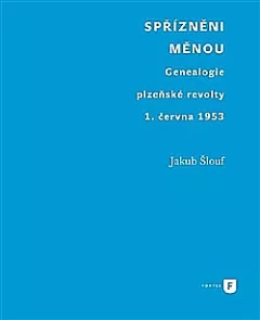 Spřízněni měnou - Genealogie plzeňské revolty 1. června 1953