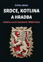 Srdce, kotlina a hradba: Pomsta a zajetí geografie: Příběh Česka