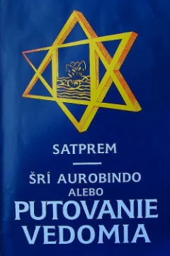 Šrí Aurobindo alebo putovanie vedomia