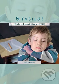 Stačilo! Učiteľ a vzdelávanie žiakov s ADHD