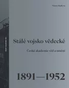 Stálé vojsko vědecké: Česká akademie věd a umění 1891–1952
