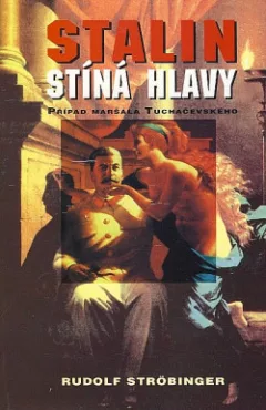 Stalin stíná hlavy: Případ maršála Tuchačevského