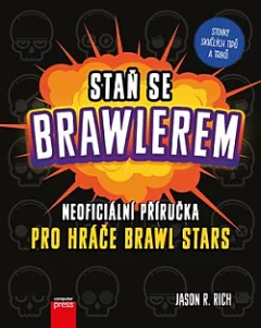Staň se Brawlerem: Příručka pro hráče Brawl Stars
