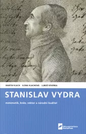 Stanislav Vydra : matematik, kněz, rektor a národní buditel