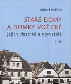 Staré domy a domky vožické - jejich vlastníci a obyvatelé II.