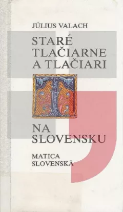 Staré tlačiarne a tlačiari na Slovensku