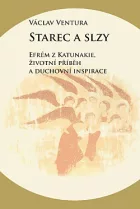 Starec a slzy: Efrém z Katunakie, životní příběh a duchovní inspirace