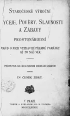 Staročeské výroční obyčeje, pověry, slavnosti a zábavy prostonárodní