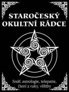 Staročeský okultní rádce - Snář, astrologie, telepatie, čtení z ruky, věštby