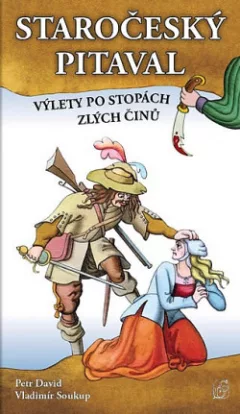 Staročeský pitaval – Výlety po stopách zlých činů