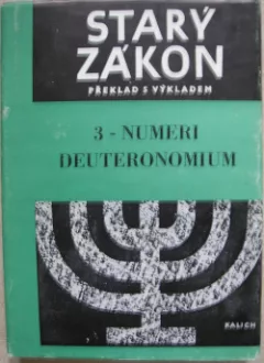 Starý zákon - překlad s výkladem: 3 - Numeri a Deuteronomium