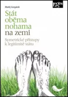Stát oběma nohama na zemi: Symetrické přístupy k legitimitě státu