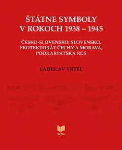 Štátne symboly v rokoch 1938 – 1945 (Česko-Slovensko, Slovensko, Protektorát Čechy a Morava, Podkarpatská Rus)